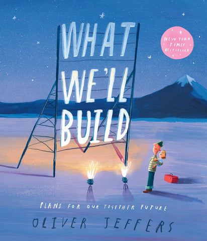 What We’ll Build: Plans For Our Together Future - Oliver Jeffers