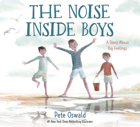 The Noise Inside Boys: A Story About Big Feelings - Pete Oswald