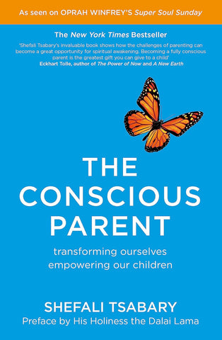 The Conscious Parent: Transforming Ourselves Empowering Our Children