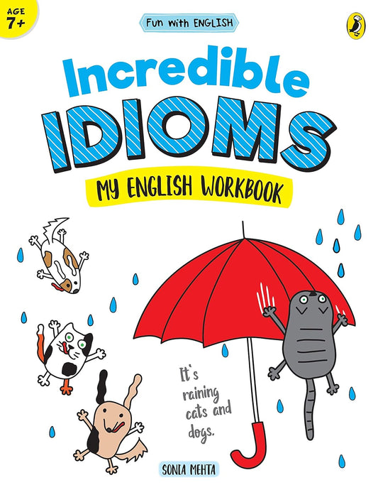 Fun with English Incredible Idioms: My English Workbook - Sonia Mehta
