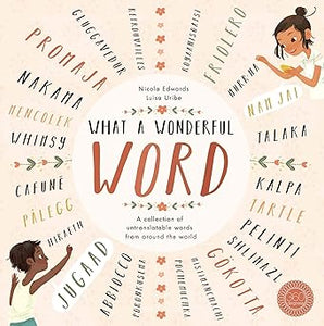 What a Wonderful Word: A Collection of Untranslatable Words from Around the World