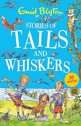 Stories of Tails and Whiskers: 30 Stories - Enid Blyton