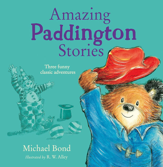 Amazing Paddington Stories: Three Funny Classic Adventures  - Michael Bond