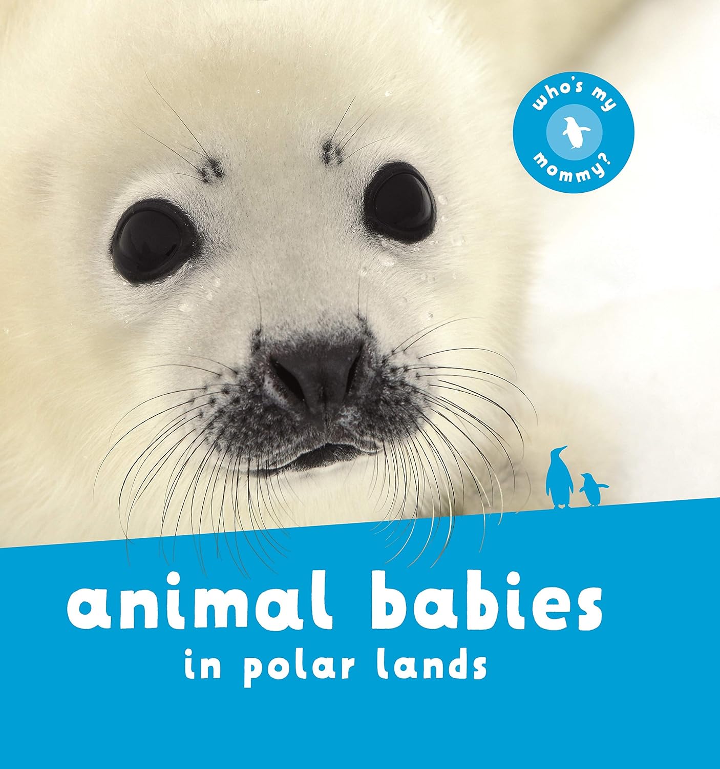 Who's My Mommy?: Animal Babies in Polar Lands