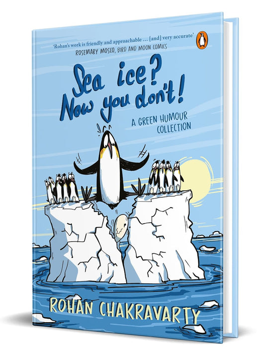 Sea Ice? Now You Don't!: A Green Humour Collection - Rohan Chakravarty
