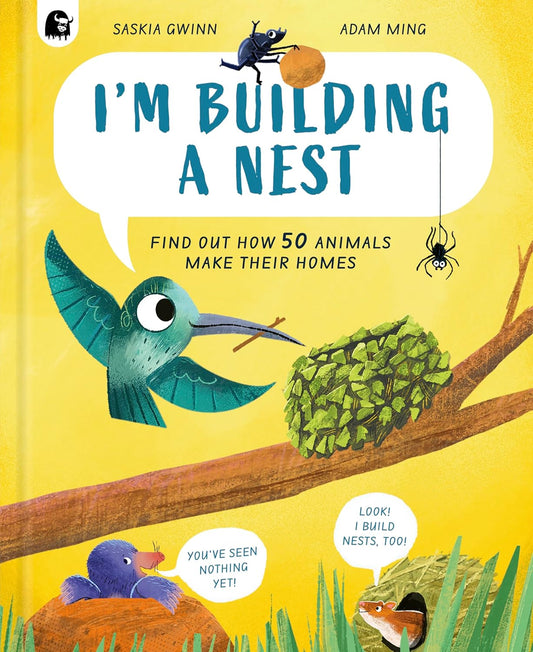 I'm Building a Nest: Find Out How 50 Animals Make Their Homes