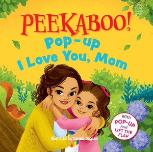 Peekaboo! Pop-Up I Love You, Mom: Pop-Up and Lift the Flap