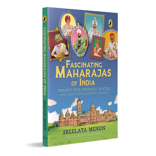 Fascinating Maharajas of India: Twenty-Five Princely States and Their Extraordinary Stories