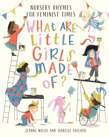 What Are Little Girls Made Of?: Nursery Rhymes for Feminist Times
