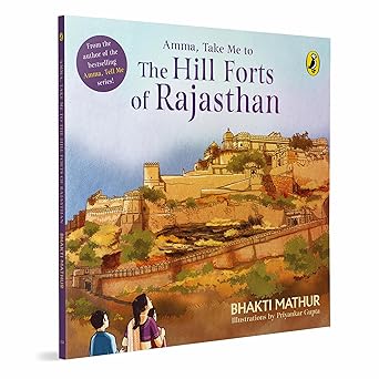 Amma, Take Me to the Hill Forts of Rajasthan - Bhakti Mathur