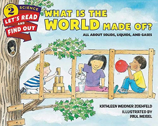 What Is the World Made of?: All About Solids, Liquids, and Gases