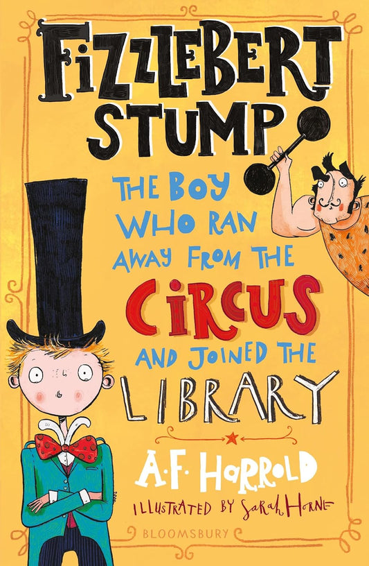 Fizzlebert Stump #1: The Boy Who Ran Away From the Circus and Joined the Library