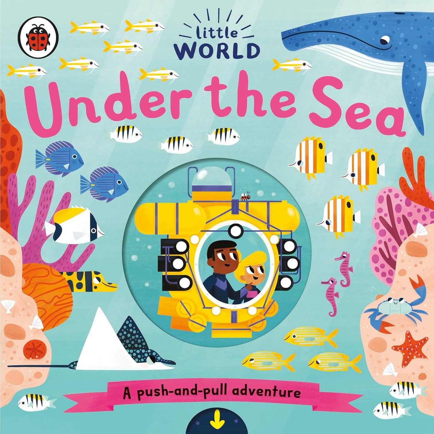 Little World: Under the Sea: A Push-and-Pull Adventure