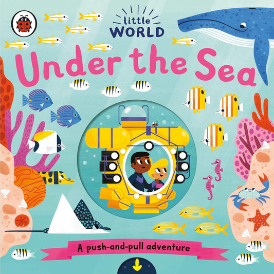 Little World: Under the Sea: A Push-and-Pull Adventure