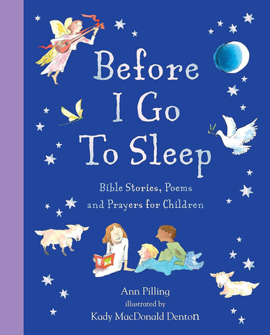 Before I Go to Sleep: Bible Stories, Poems, & Prayers for Children
