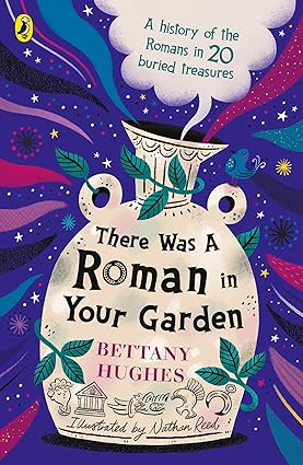 There Was a Roman in Your Garden