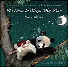 It's Time to Sleep, My Love - Nancy Tillman