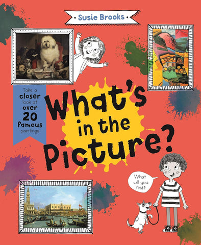 What's in the Picture?: Take a Closer Look at over 20 Famous Paintings