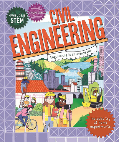 Everyday Stem Civil Engineering: Engineering is All Around You