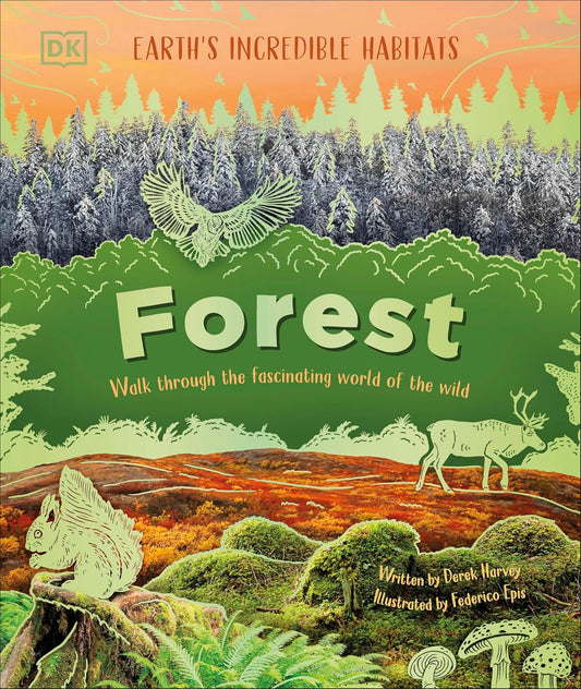 DK Forest: Walk Through the Fascinating World of the Wild
