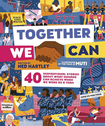 Together We Can: 40 Inspirational Stories About What Humans Can Achieve When We Work as a Team