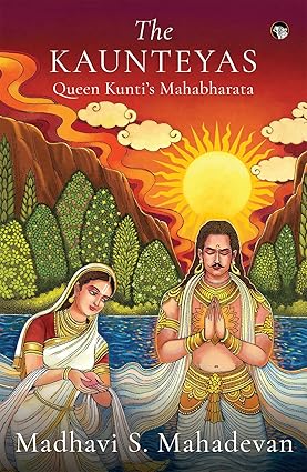 The Kaunteyas  Queen  Kunti's  Mhabharata