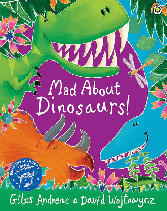 Mad About Dinosaurs! - Giles Andreae