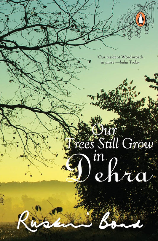 Our Trees Still Grow In Dehra - Ruskin Bond