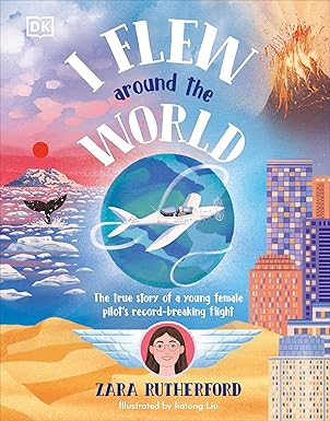DK I Flew Around the World: The True Story of a Young Female Pilot's Record-Breaking Flight