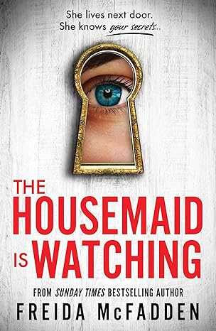 The Housemaid Is Watching - Freida McFadden