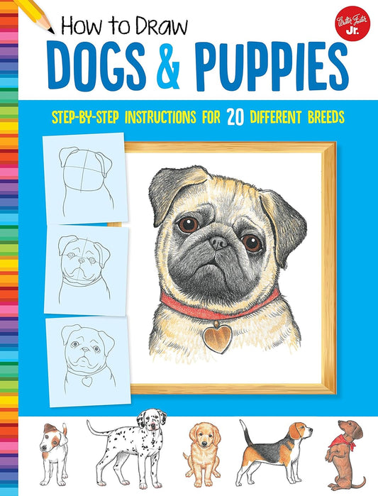 How to Draw Dogs & Puppies: Step-by-step Instructions for 20 Different Breeds