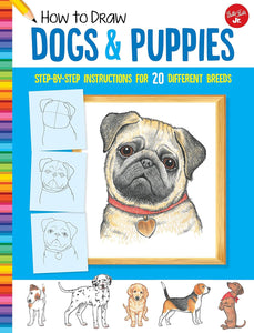 How to Draw Dogs & Puppies: Step-by-step Instructions for 20 Different Breeds