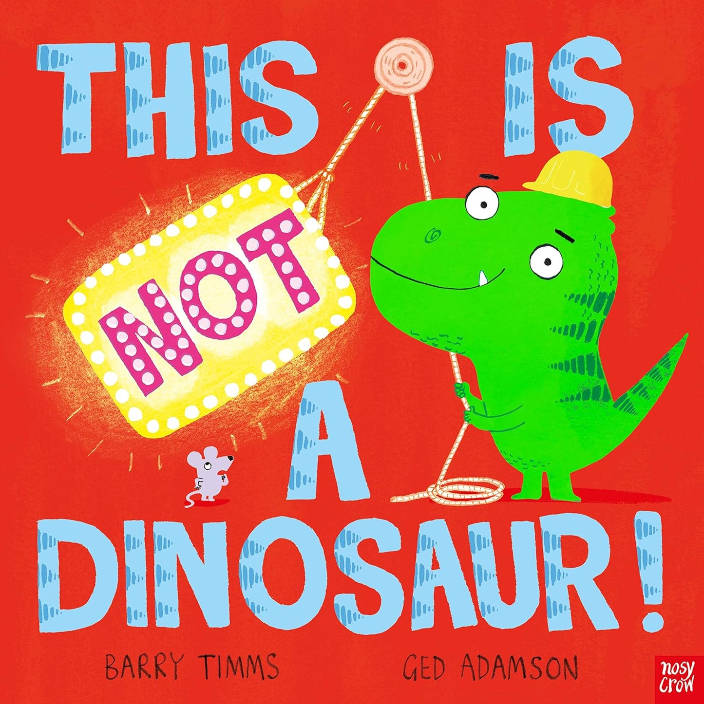 This is Not a Dinosaur! - Barry Timms