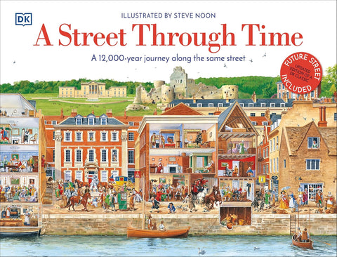 DK A Street Through Time: A 12,000 Year Journey Along the Same Street