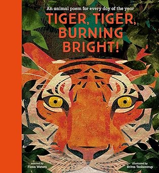 Tiger, Tiger, Burning Bright! An Animal Poem for Every Day of the Year