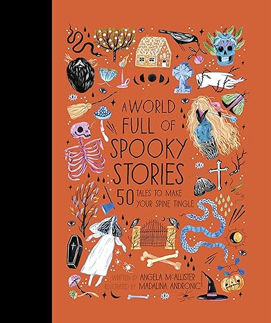 A World Full Of Spooky Stories: 50 Tales to Make Your Spine Tingle