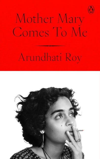 Mother Mary Comes to Me - Arundhati Roy