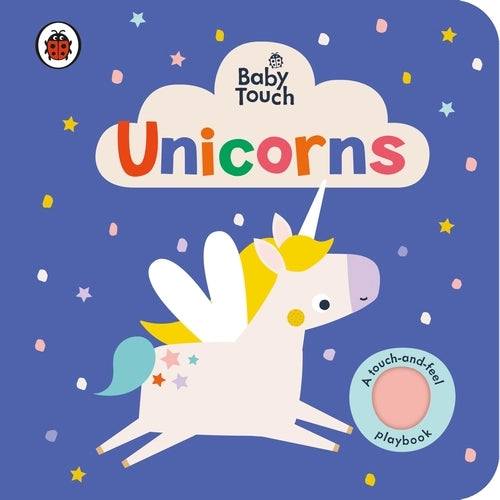 Baby Touch Unicorns: A Touch-and-Feel Playbook