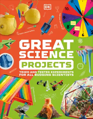 DK Great Science Projects: Tried and Tested Experiments for All Budding Scientists