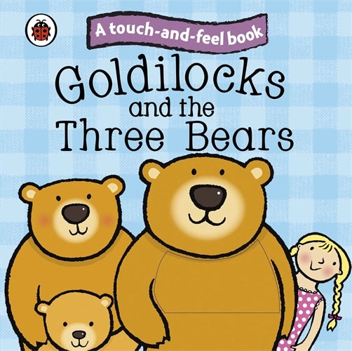 Goldilocks and the Three Bears - Touch And Feel