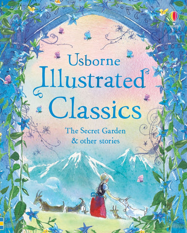 Usborne Illustrated Classics: The Secret Garden & Other Stories