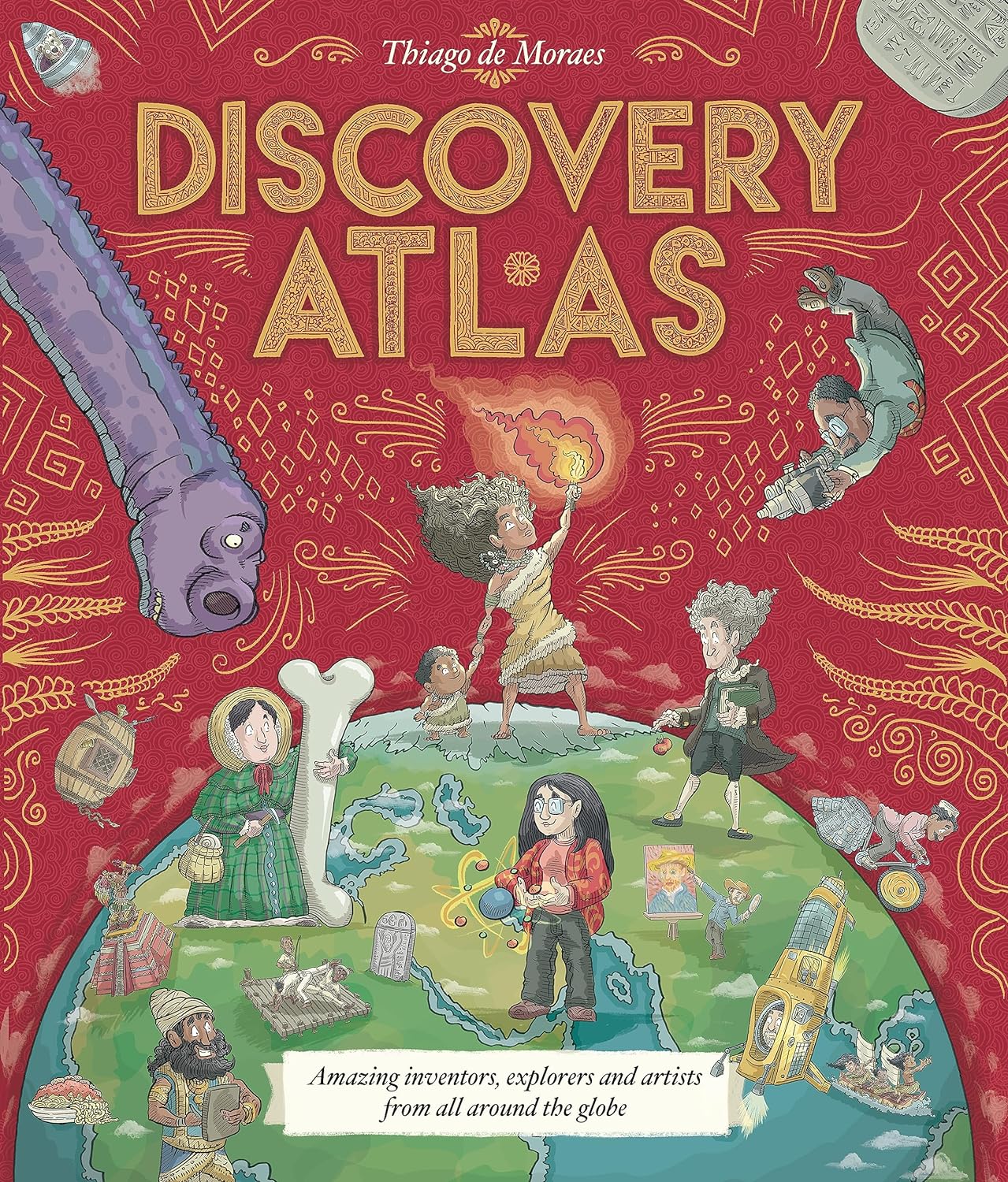 Discovery Atlas: Amazing Inventors, Explorers and Artists From All Around the Globe