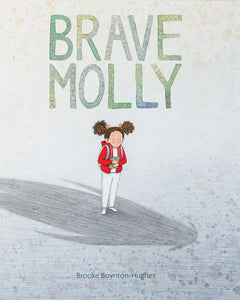 Brave Molly - Brooke Boynton-Hughes