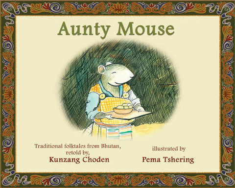 Aunty Mouse: A Traditional Folktale From Bhutan