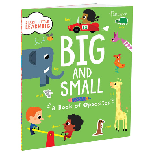 Start Little Learn Big: Big and Small: A Book of Oppsites