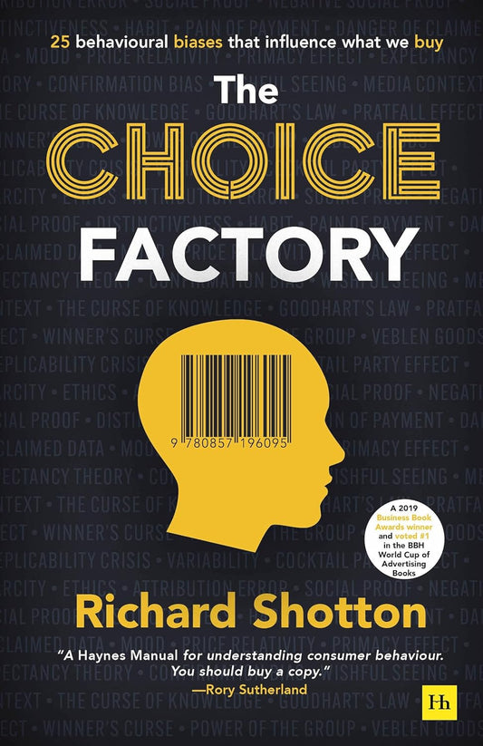 The Choice Factory: 25 Behavioural Biases that Influence What We Buy