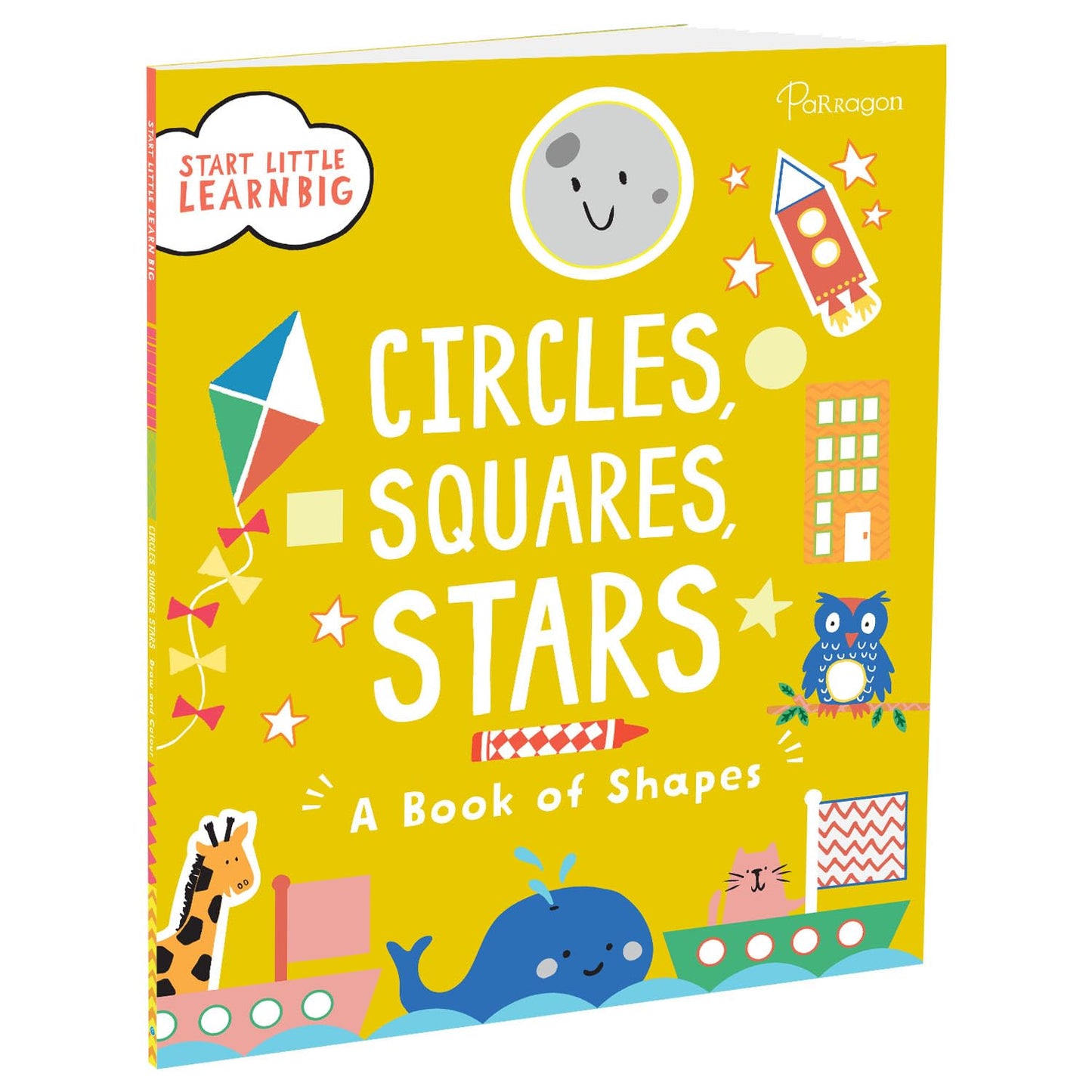 Start Little Learn Big: Circles, Squares, Stars: A Book of Shapes