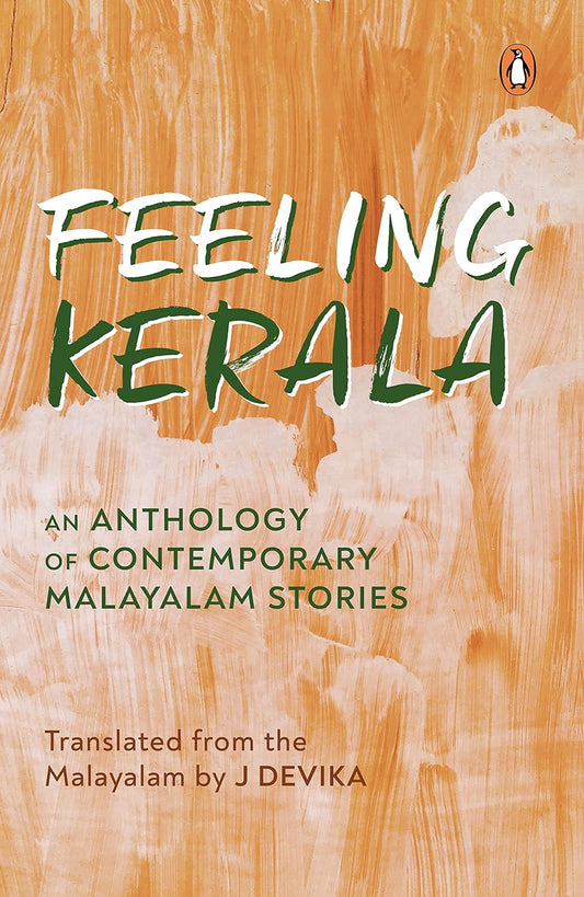 Feeling Kerala: An Anthology of Contemporary Malayalam Stories