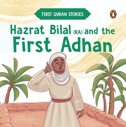 First Quran Stories: Hazrat Bilal (RA)  and the First Adhan