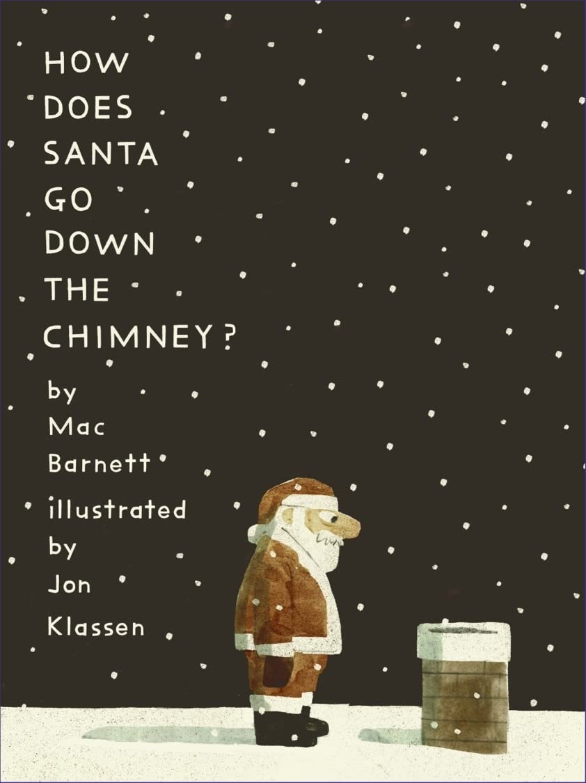 How Does Santa Go Down the Chimney? - Mac Barnett & Jon Klassen